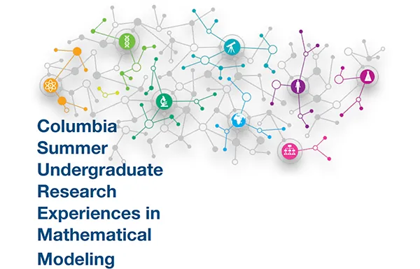 Columbia Summer Undergraduate Research Experiences in Mathematical Modeling Program