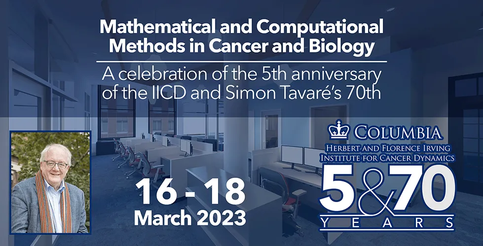 Headshot of Simon Tavare on a blue background displaying open space offices. Mathematical and computational methods in cancer and biology: a celebration of the 5th anniversary of the IICD and Simon Tavare's 70th written at the top. At the bottom is displayed the dates March 16-18, 2023 and the logo of IICD.  