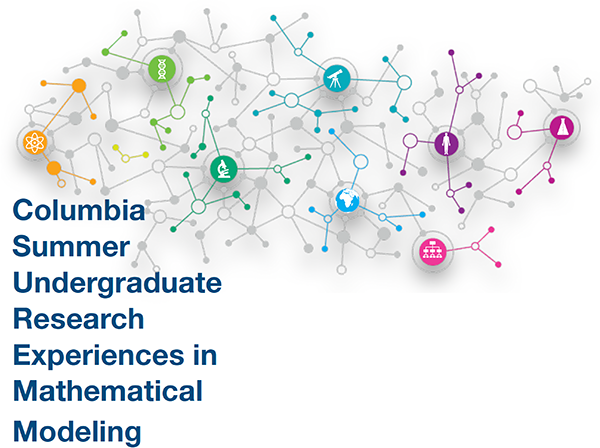 Columbia Summer Undergraduate Research Experiences in Mathematical Modeling 